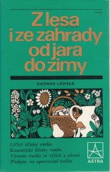 Lnsk Dagmar: Z lesa i ze zahrady od jara do zimy