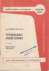 Janouch Jindich a kol.: Technologie hrub stavby I.-XII.zv.