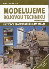 Prigent John: Modelujeme bojovou techniku. Prvodce profesionlnho modele