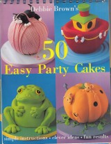 Brown Debra: 50 Easy Party Cakes