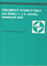 Moji, Martin: Zujmov tvar fyziky pre iakov 1. a 2. ro. strednch kl