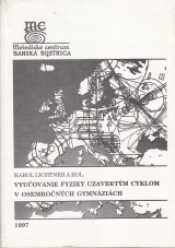 Lichtner Karol a kol.: Vyuovanie fyziky uzavretm cyklom v osemronch gymnzich