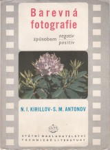 Kirillov N.I., Antonov S.M.: Barevn fotografie zpsobem negativ positiv