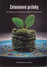 Komorov Monika: Zeleninov prlohy. Recepty pre nzkosacharidov stravovanie