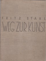 Stahl Fritz: Weg Zur Kunst. Einfhrung in Kunst und Kunstgeschichte