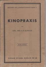 Schulze A.R.: Kinopraxis. Bcherei des Kinematograph Band 3