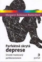 Rutherford Margaret Robinson: Perfekn skryt deprese. Smutek maskovan perfekcionismem