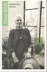 Athill Diana: Niekde ku koncu