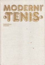 Stojan Svatopluk: Modern tenis. Rady tipy a vtipy nrodnho trnera vcarska