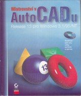 Omura George: Mistrovstv v AutoCADu. Release 13 pro Windows 3.1/95/NT