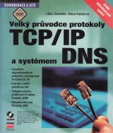 Dostlek Libor, Kabelov Alena: Velk prvodce protokoly TCP/IP a systm DNS