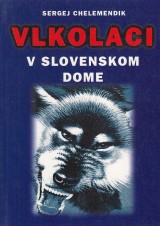 Chelemendik Sergej: Vlkolaci v slovenskom dome