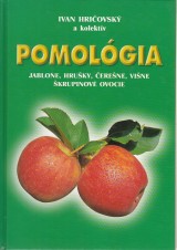 Hriovsk Ivan a kol.: Pomolgia. Jablone, hruky, erene, vine, krupinov ovocie