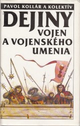 Kollr Pavol a kol.: Dejiny vojen a vojenskho umenia