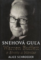 Schroeder Alice: Snehov gua. Warren Buffett o ivote a biznise