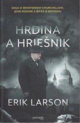 Larson Erik: Hrdina a hrienik. Sga o Winstonovi Churchillovi, jeho rodine a bitke o Britniu