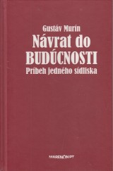 Murn Gustv: Nvrat do Budcnosti. Prbeh jednho sdliska