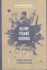 Schrad Mark Lawrence: Dejiny psan vodkou. Alkohol, autokracia a tajn dejiny Ruska