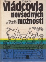 Krajk Jn: Vldcovia nevednch monost. Slvni chemici