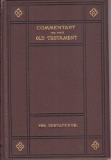 : Commentary of the Old Testament. The Pentateuch