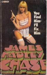 Chase James Hadley: You Find Him-Ill Fix Him