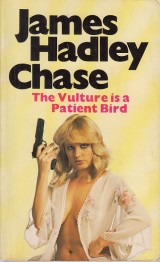 Chase James Hadley: The Vulture is a Patient Bird