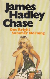 Chase James Hadley: One Bright Summer Morning