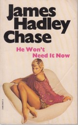 Chase James Hadley: He Wont Need It Now