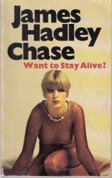 Chase James Hadley: Want to Stay Alive ?