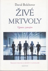 Bolchover David: iv mrtvoly. Vypnuto, vymazno. okujci pravda o ivot v kanceli