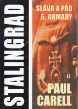 Carell Paul: Stalingrad. Slva a pd 6.armdy