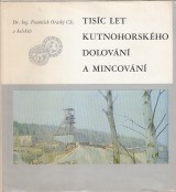 Orask Frantiek: Tisc let kutnohorskho dolovn a mincovn