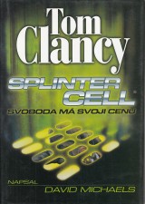 Clancy Tom: Splinter Cell. Svoboda m svoju cenu