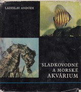 Anddi Ladislav: Sladkovodn a morsk akvrium