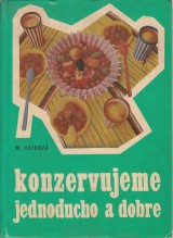 Hajkov Mria: Konzervujeme jednoducho a dobre