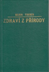 Treben Maria: Zdrav z prody. Rady a zkuenosti s livmi rostlinami