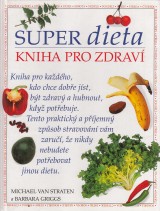 Van Straten Michael, Griggs Barbara: Super dieta. Kniha pro zdrav