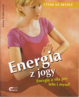 Trkesov Anna: Energia z jogy. Energia a sila pre telo i myse