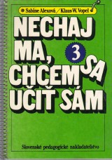 Alexov Sabine, Vopel Klaus W.: Nechaj ma, chcem sa ui sm 3.