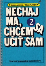 Alexov Sabine, Vopel Klaus W.: Nechaj ma, chcem sa ui sm 2.