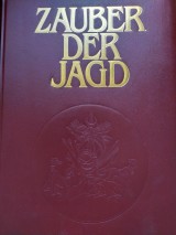 Blchel Kurt G.: Zauber der Jagd. Meisterwerke der Jagdliteratur, Jagdmalerei und Naturfotografie