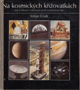 Codr Milan: Na kozmickch kiovatkch. Souasnost a budoucnost kosmonautiky