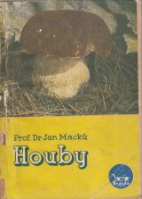 Mack Jan: Houby jedl a jedovat