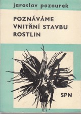 Pazourek Jaroslav: Poznvme vnitn stavbu rostlin