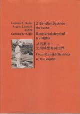 Snopkov Blanka, Bianovsk Ivana: Ladislav E. Hudec. Z Banskej Bystrice do sveta