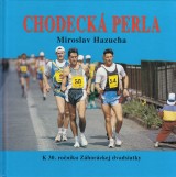 Hazucha Miroslav: Chodeck perla. K 30. ronku Zhorckej dvadsiatky