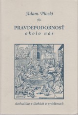 Plocki Adam: Pravdepodobnos okolo ns. Scholastika v lohch a problmoch