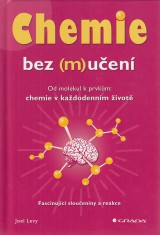 Levy Joel: Chemie bez (m)uen. Od molekul k prvkm: chemie v kadodennm ivot