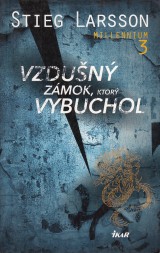 Larsson Stieg: Vzdun zmok, ktor vybuchol. Millennium 3.