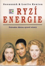 Kenton Susannah a Leslie: Ryz energie. Prvodce dietou syrov stravy